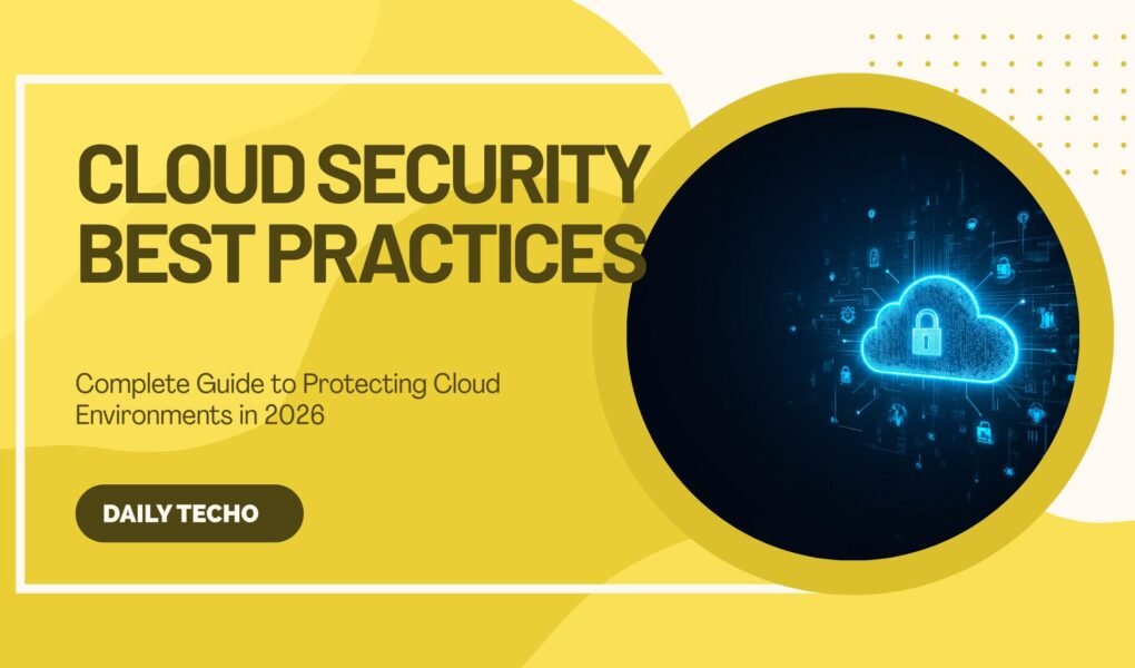 Cloud Security Best Practices: Complete Guide to Protecting Cloud Environments in 2026