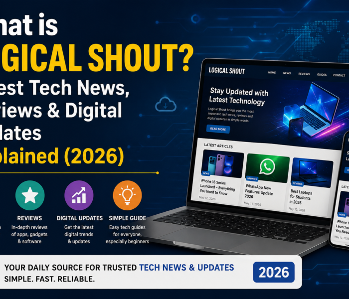 What is Logical Shout? Latest Tech News, Reviews & Digital Updates Explained (2026)