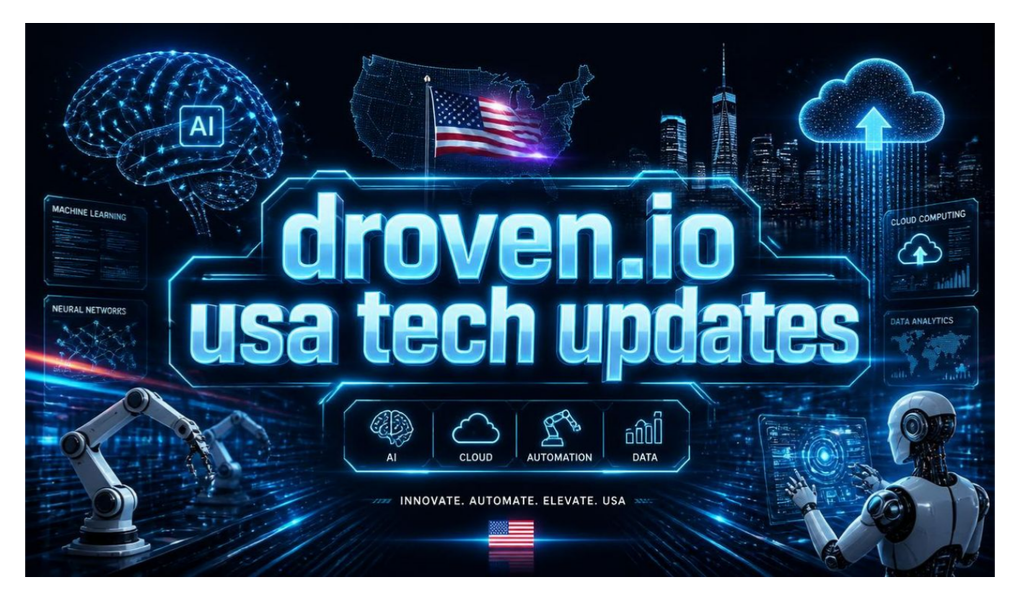 Ultimate Droven.io USA Tech Updates: Complete Guide to Future Technology, AI, Automation, and Innovation in 2026