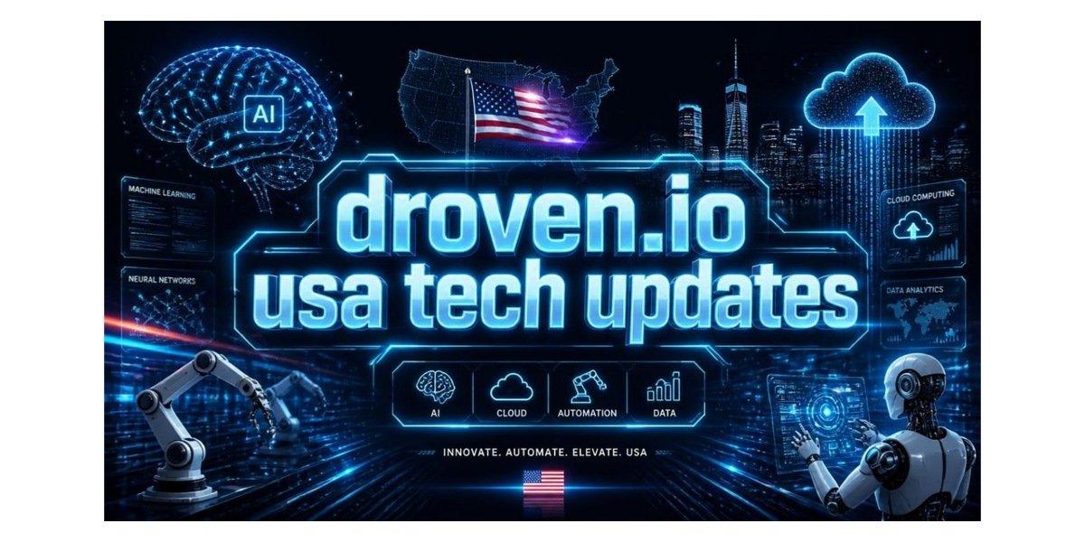 Ultimate Droven.io USA Tech Updates: Complete Guide to Future Technology, AI, Automation, and Innovation in 2026